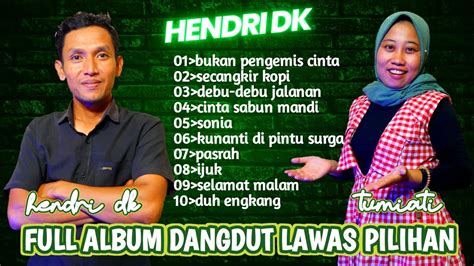 Full Album Dangdut Lawas Pilihan Orgen Tunggal Cover Hendri Dk