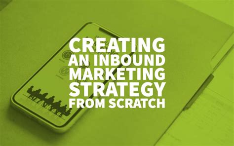 Creating An Inbound Marketing Strategy From Scratch In 2020 