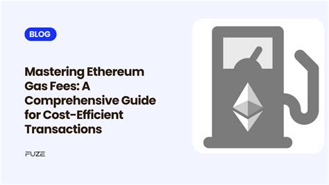 Mastering Ethereum Gas Fees A Comprehensive Guide For Cost Efficient