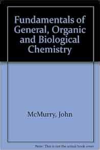 Fundamentals Of General Organic And Biological Chemistry John Mcmurry