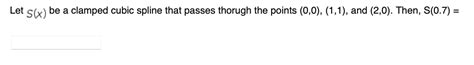 Solved Let S X Be A Clamped Cubic Spline That Passes Chegg