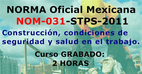 Nom Construcci N Condiciones De Seguridad Y Salud En El Trabajo