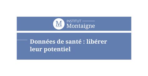 Données De Santé Libérer Leur Potentiel Institut Montaigne