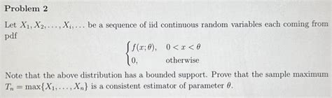 Solved Let X X Xi Be A Sequence Of Iid Continuous Chegg