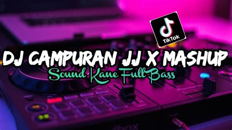 Dj Campuran Jj X Mashup Sound Kane Jedag Jedug Full Bass Terbaru Youtube