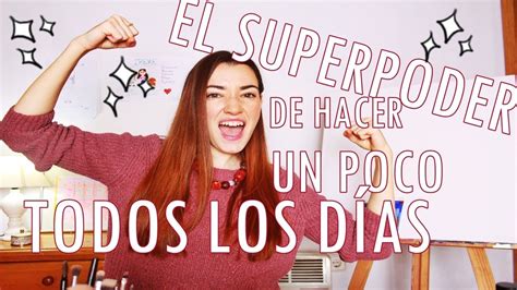 EL SUPERPODER DE HACER UN POCO TODOS LOS DÍAS PSICOLOGÍA MOTIVACIONAL