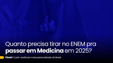 Nota de Medicina! Quanto Preciso Tirar no ENEM para passar?