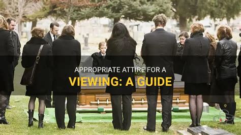 Appropriate Attire For A Viewing: A Guide | ShunVogue