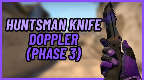 Huntsman Knife Doppler Phase Csgo Knife Showcase Youtube