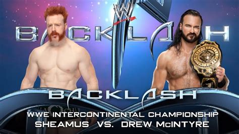 Sheamus V Drew Mcintyre Backlash Youtube