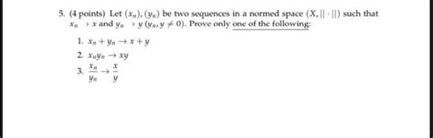 Solved 5 4 Points Let Xnyn Be Two Sequences In A