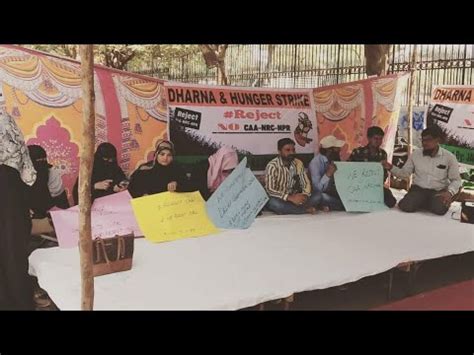 Dharna And Hunger Strike Protest Against Caa Nrc Npr At Dharna Chowk