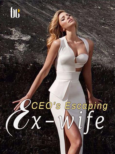 Ceos Escaping Ex Wife Novel Full Story Book Babelnovel