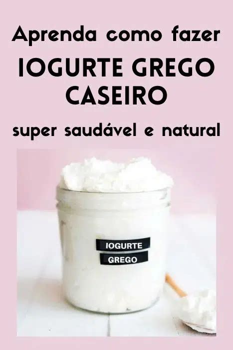 Aprenda como fazer Iogurte Grego Caseiro super saudável e natural