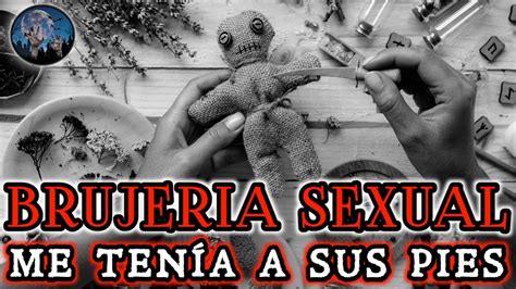 Brujeria Sexual Un Amarre Me Hizo Enamorarme De Una Mala Persona Historias De Terror Youtube