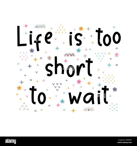 Life Is Too Short To Wait Inspirational Quote Lettering Motivational