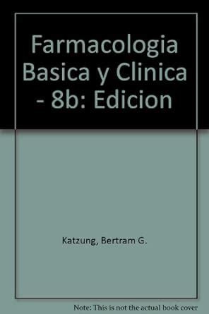 Farmacologia Basica Y Clinica 8b Edicion Katzung Bertram G