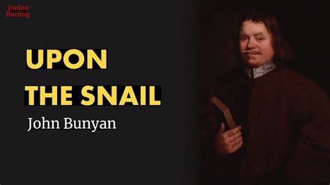 Upon The Snail John Bunyan Poem Reading Jordan Harling Reads Youtube