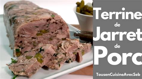 TERRINE De JARRET De PORC Tous En Cuisine Avec Seb YouTube