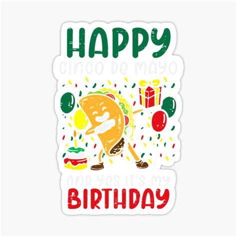 Grab This Funny Happy Cinco De Mayo And Yes Its My Birthday Sticker