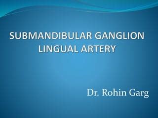 SUBMANDIBULAR GANGLION LINGUAL ARTERY.pptx