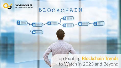 Top Exciting Blockchain Trends To Watch In 2023 And Beyond