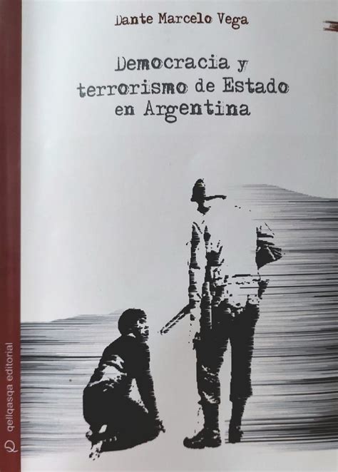 “democracia Y Terrorismo De Estado En Argentina” Un Libro Necesario