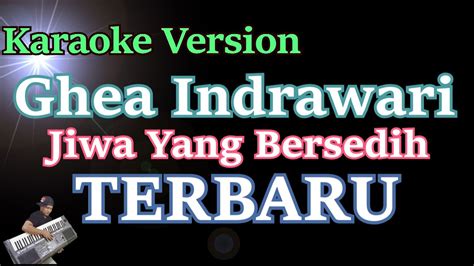 JIWA YANG BERSEDIH GHEA INDRAWARI KARAOKE LIRIK VERSION YouTube