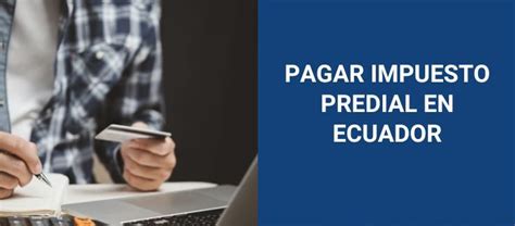 Pagar Impuesto Predial En Ecuador Consulta Y Pago En L Nea