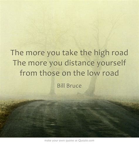 The More You Take The High Road The More You Distance Yourself From