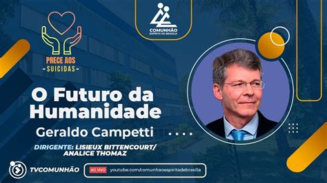 Geraldo Campetti O FUTURO DA HUMANIDADE PALESTRA ESPÍRITA YouTube