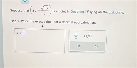 [solved] 13 Suppose That X 7 Is A Point In Quadrant Iv Lying On The Unit Course Hero