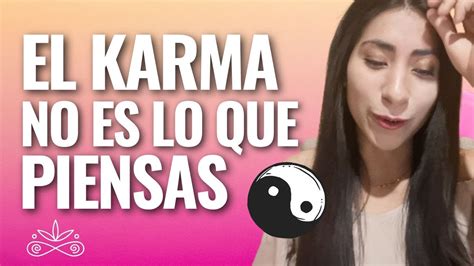 El Karma No es lo Que te Han Contado Qué es y Como Usarlo a Tu Favor