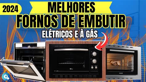 OS 5 MELHORES FORNOS DE EMBUTIR DE 2024 Opções a Gás e Elétrico