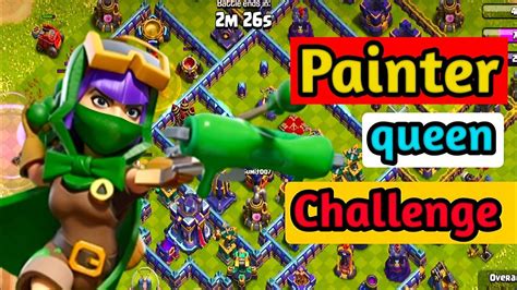 The Ultimate Painter Queen Challenge In Clash Of Clans Test Your