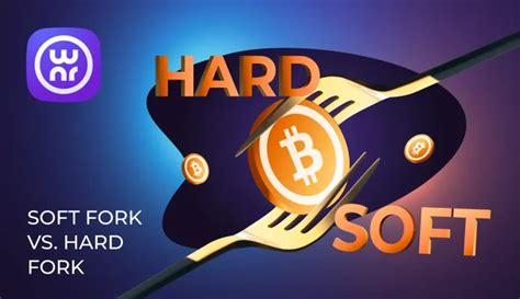 Soft Fork vs. Hard Fork: An In-depth Comparison