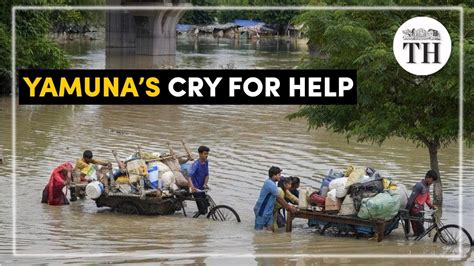 What Caused Yamunas Devastating Floods The Hindu YouTube