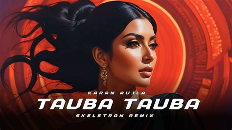 Karan Aujla - Tauba Tauba (Skeletron Remix) | Tribal Tech - YouTube