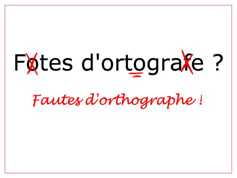 Les fautes dorthographe et lécriture une relation passionnelle et