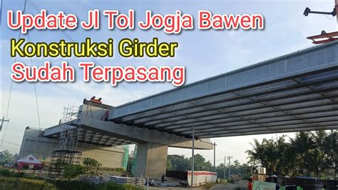 Proyek Jl Tol Jogja Bawen Konstruksi Girder Sudah Terpasang Di Jogja