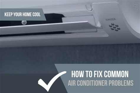 How To Fix Common Air Conditioner Problems In 2024 Keep Your Home Cool