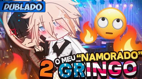 [dublado] O Meu Namorado Gringo 2 🙄 Mini Série Gacha Life