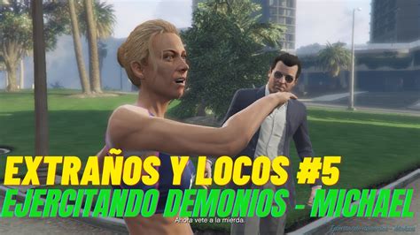 Grand Theft Auto Extra Os Y Locos Ejercitando Demonios Michael