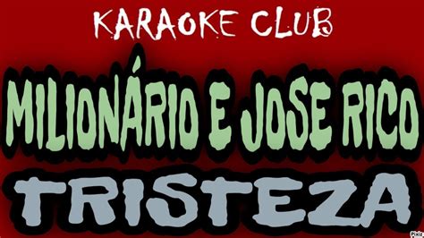 MILIONÁRIO E JOSE RICO TRISTEZA KARAOKÊ YouTube