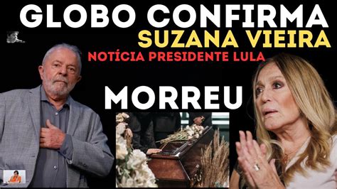 NotÍcias Ás Pressas Presidente Lulaatriz Da Globo Suzana Vieira Aos 80