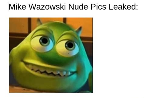 Mike Wazowski Nude Pics Leaked IFunny
