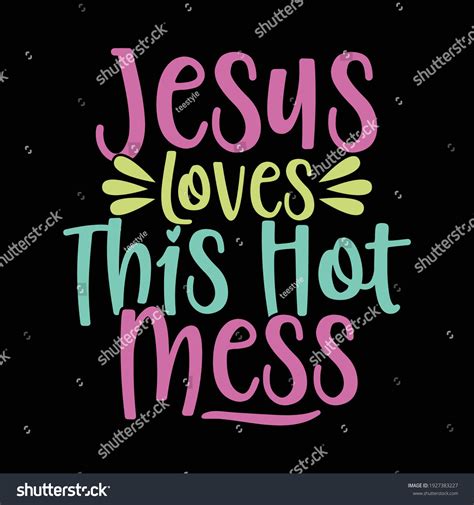 Jesus Loves This Hot Mess Religious Stock Vector Royalty Free 1927383227 Shutterstock