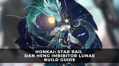 Honkai Star Rail Dan Heng Imbibitor Lunae Build Guide Dan Heng IL