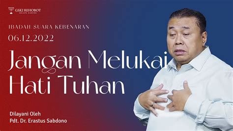 JANGAN MELUKAI HATI TUHAN Pdt Dr Erastus Sabdono 06 Desember 2022