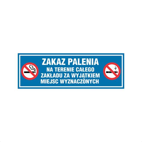 Tabliczka Zakaz palenia na terenie całego zakładu za wyjątkiem miejsc